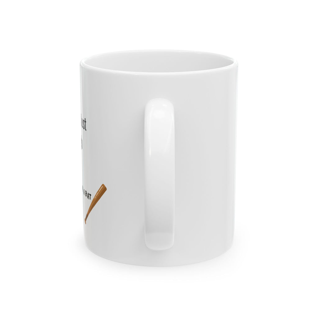 Ceramic Mug — "Some People Just Need A High Five. In The Face With A Bat. " Funny Coffee Cup